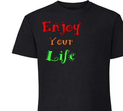 enjoy your life ; Men/Unisex T-Shirt Black ,100% katoen.