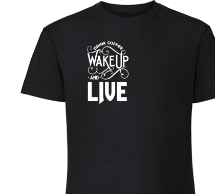 Drink coffee wake up and live; Men/Unisex T-Shirt Zwart ,100% katoen.
